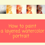 Layering process for watercolor portraits painting : Face painting