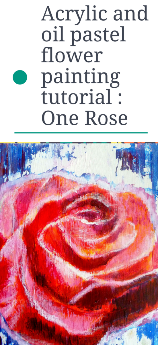 Acrylic and oil pastel flower painting tutorial : One Rose