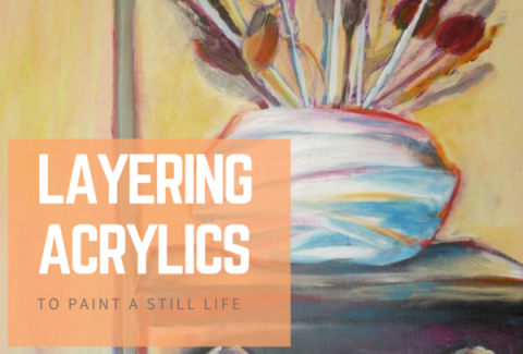 Layering acrylics to paint a still life by Sandrine Pelissier on ARTiful,painting demos