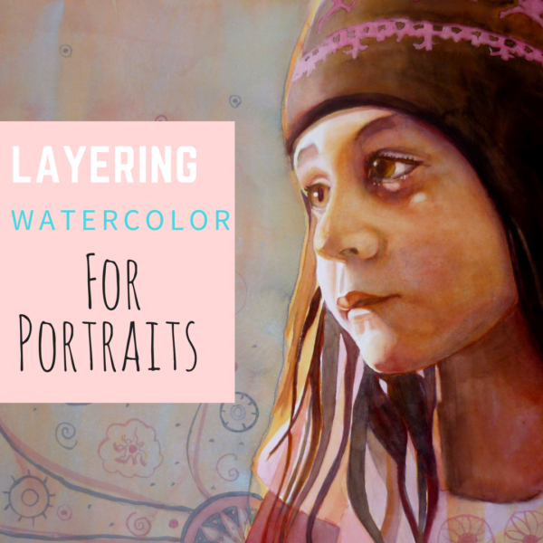 Layering watercolor for portraits on ARTiful, painting demos by Sandrine Pelissier