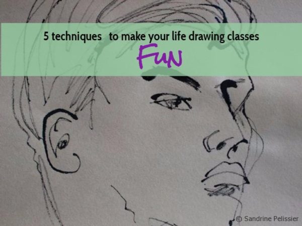 5 techniques to make your life drawing classes fun