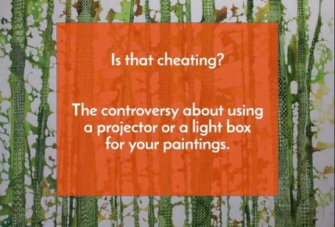 Is that cheating ? The controversy about using a projector or a lightbox for your paintings