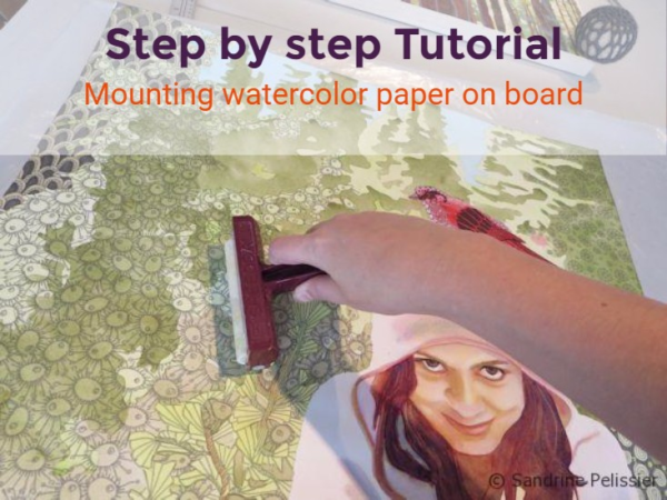 Mounting a watercolor painting on a cradled panel board, a step by step tutorial on ARTiful painting demos by Sandrine Pelissier