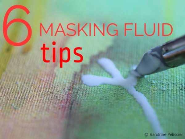 6 masking fluid tips on ARTiful,painting demos by Sandrine Pelissier