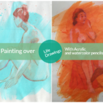Painting over Life drawings with Acrylic and Watercolor Pencils