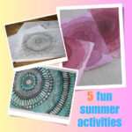 5 fun summer art activities to try for yourself or with your kids or grand-kids