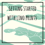 Getting started with Linocut printing