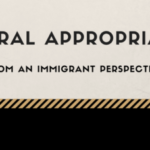 Cultural appropriation from an immigrant perspective