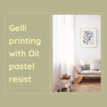 Gelli printing with Oil pastel resists tutorial